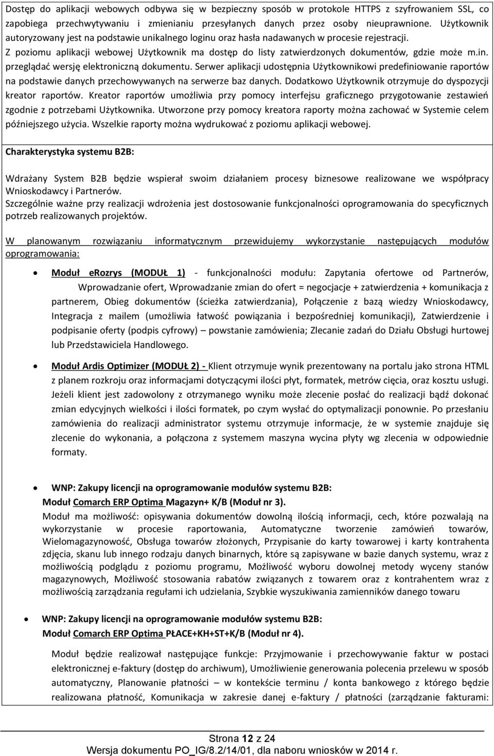 Z poziomu aplikacji webowej Użytkownik ma dostęp do listy zatwierdzonych dokumentów, gdzie może m.in. przeglądać wersję elektroniczną dokumentu.