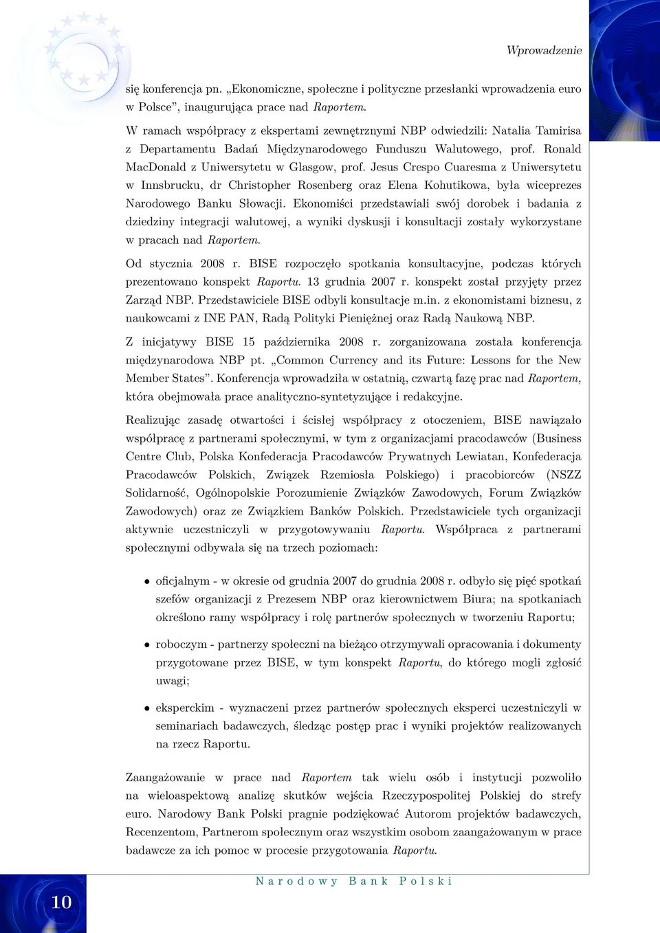 Jesus Crespo Cuaresma z Uniwersytetu w Innsbrucku, dr Christopher Rosenberg oraz Elena Kohutikowa, była wiceprezes Narodowego Banku Słowacji.