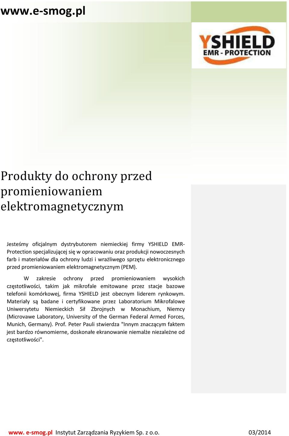 nowoczesnych farb i materiałów dla ochrony ludzi i wrażliwego sprzętu elektronicznego przed promieniowaniem elektromagnetycznym (PEM).