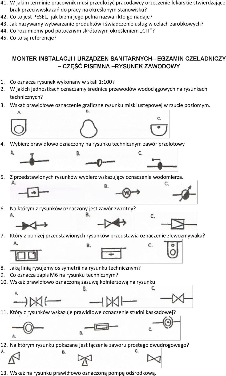 45. Co to są referencje? MONTER INSTALACJI I URZĄDZEN SANITARNYCH EGZAMIN CZELADNICZY CZĘŚĆ PISEMNA RYSUNEK ZAWODOWY 1. Co oznacza rysunek wykonany w skali 1:100? 2.