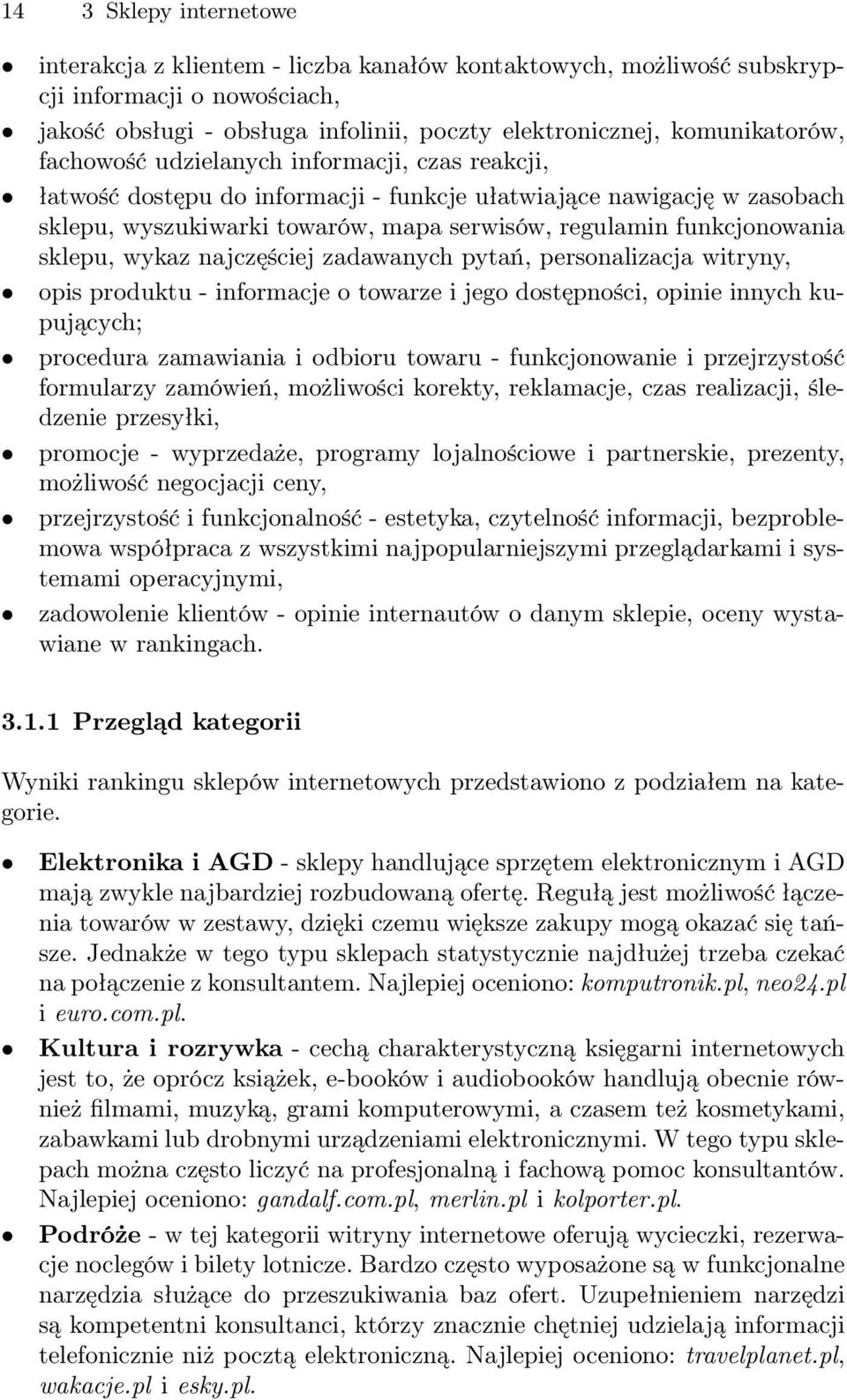 wykaz najczęściej zadawanych pytań, personalizacja witryny, opis produktu - informacje o towarze i jego dostępności, opinie innych kupujących; procedura zamawiania i odbioru towaru - funkcjonowanie i