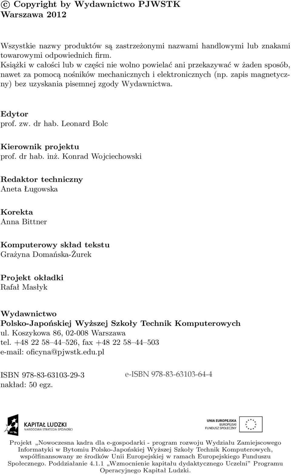 zapis magnetyczny) bez uzyskania pisemnej zgody Wydawnictwa. Edytor prof. zw. dr hab. Leonard Bolc Kierownik projektu prof. dr hab. inż.