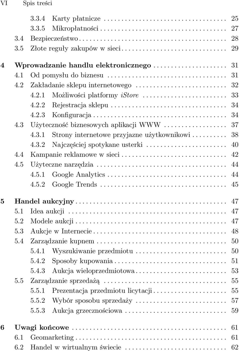 ......................... 32 4.2.1 Możliwości platformy istore........................ 33 4.2.2 Rejestracja sklepu................................. 34 4.2.3 Konfiguracja...................................... 34 4.3 Użyteczność biznesowych aplikacji WWW.