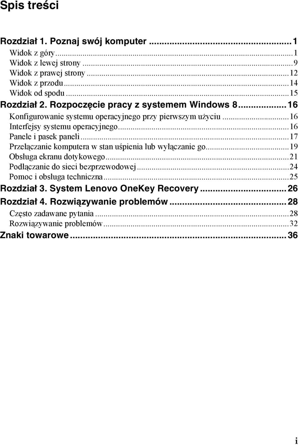 ..17 Przełączanie komputera w stan uśpienia lub wyłączanie go...19 Obsługa ekranu dotykowego...21 Podłączanie do sieci bezprzewodowej...24 Pomoc i obsługa techniczna.