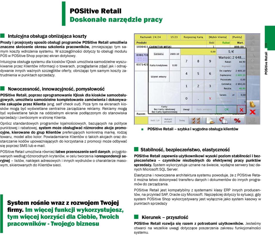 Intuicyjna obsługa systemu dla kiosków IQiosk umożliwia samodzielne wyszukiwanie przez Klientów informacji o towarach, przeglądanie zdjęć jak i odnajdywanie innych ważnych szczegółów oferty,