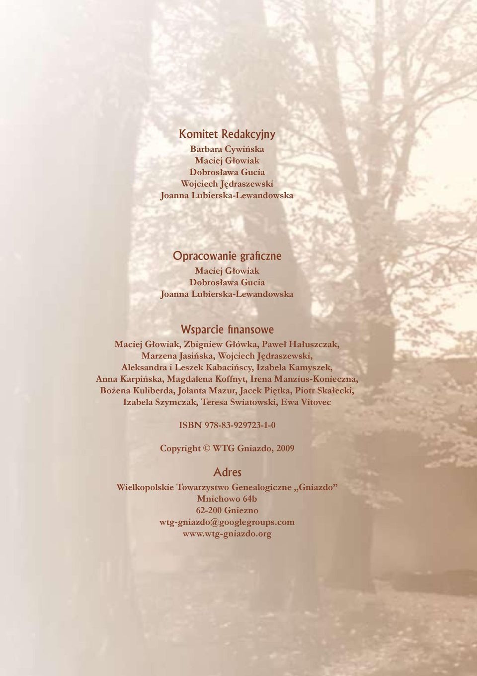 Kamyszek, Anna Karpińska, Magdalena Koffnyt, Irena Manzius-Konieczna, Bożena Kuliberda, Jolanta Mazur, Jacek Piętka, Piotr Skałecki, Izabela Szymczak, Teresa Swiatowski, Ewa