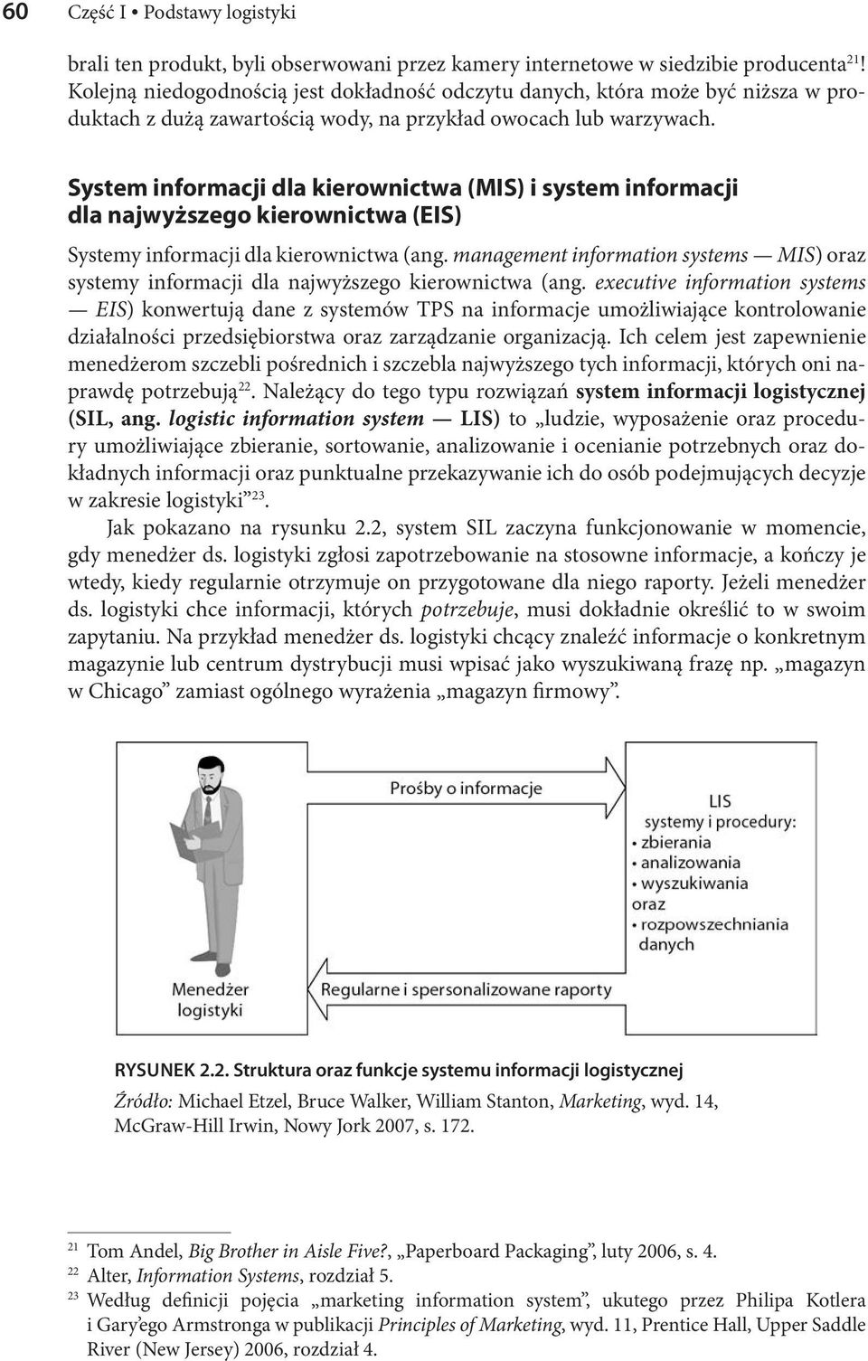 System informacji dla kierownictwa (MIS) i system informacji dla najwyższego kierownictwa (EIS) Systemy informacji dla kierownictwa (ang.