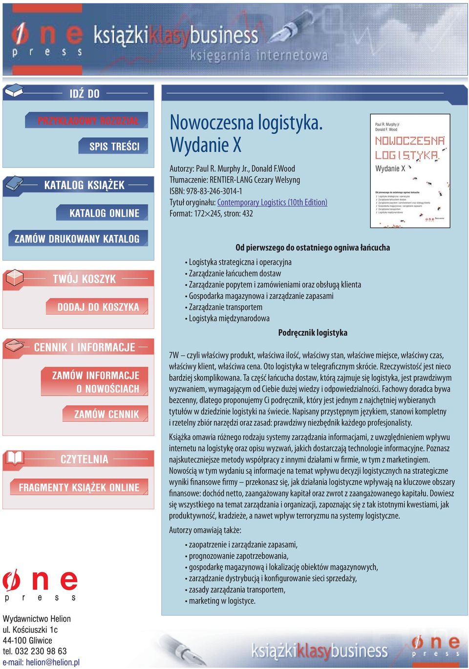 Logistyka strategiczna i operacyjna Zarządzanie łańcuchem dostaw Zarządzanie popytem i zamówieniami oraz obsługą klienta Gospodarka magazynowa i zarządzanie zapasami Zarządzanie transportem Logistyka