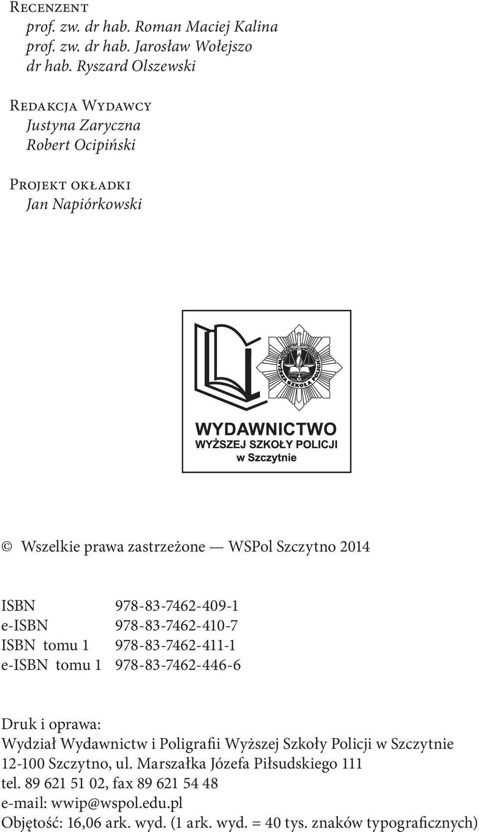 978-83-7462-409-1 e-isbn 978-83-7462-410-7 ISBN tomu 1 978-83-7462-411-1 e-isbn tomu 1 978-83-7462-446-6 Druk i oprawa: Wydział Wydawnictw i Poligrafii