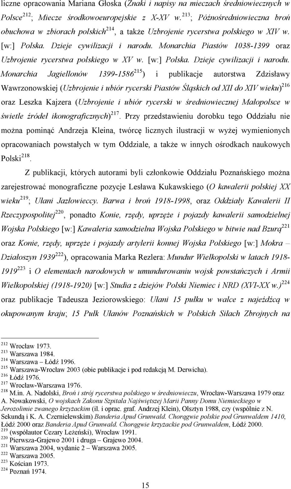 Monarchia Piastów 1038-1399 oraz Uzbrojenie rycerstwa polskiego w XV w. [w:] Polska. Dzieje cywilizacji i narodu.