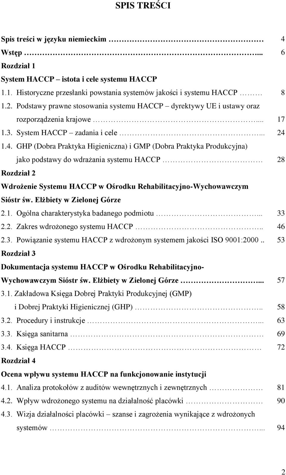 GHP (Dobra Praktyka Higieniczna) i GMP (Dobra Praktyka Produkcyjna) jako podstawy do wdrażania systemu HACCP Rozdział 2 Wdrożenie Systemu HACCP w Ośrodku Rehabilitacyjno-Wychowawczym Sióstr św.