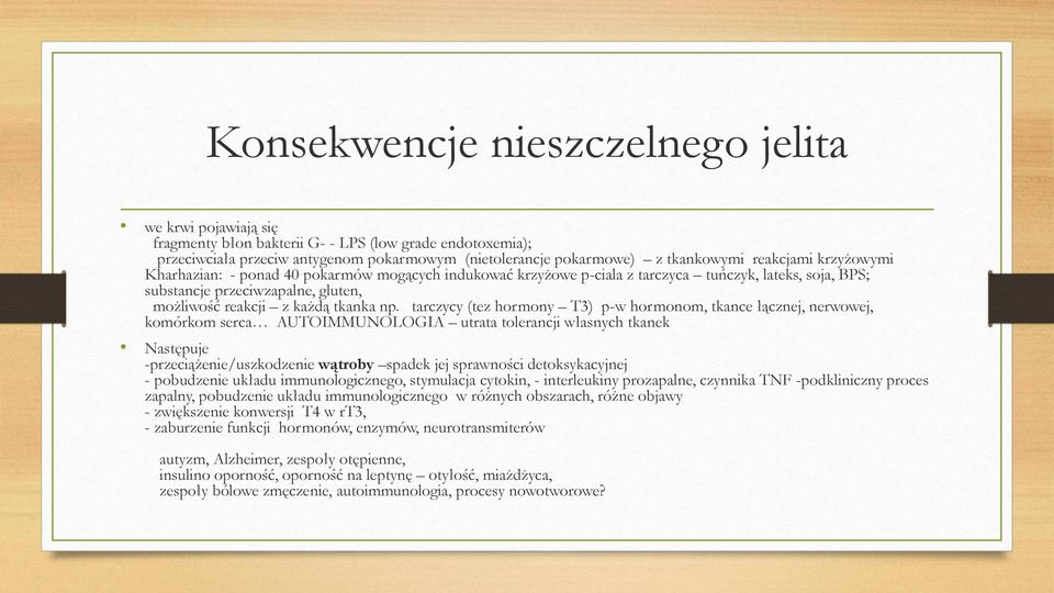 tarczycy (tez hormony T3) p-w hormonom, tkance łącznej, nerwowej, komórkom serca AUTOIMMUNOLOGIA utrata tolerancji własnych tkanek Następuje -przeciążenie/uszkodzenie wątroby spadek jej sprawności