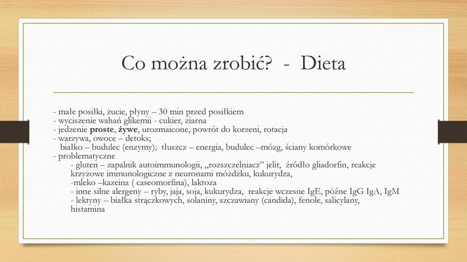 rotacja - warzywa, owoce detoks; białko budulec (enzymy); tłuszcz energia, budulec mózg, ściany komórkowe - problematyczne - gluten zapalnik autoimmunologii,