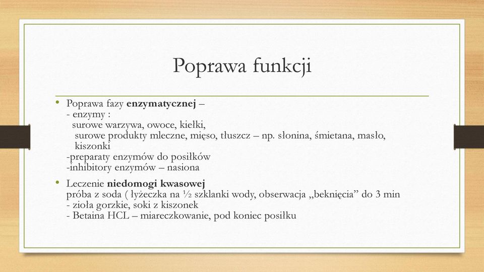 słonina, śmietana, masło, kiszonki -preparaty enzymów do posiłków -inhibitory enzymów nasiona