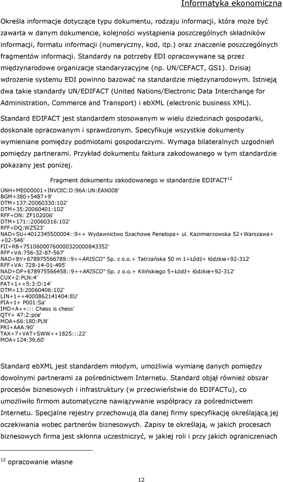 Dzisiaj wdroŝenie systemu EDI powinno bazować na standardzie międzynarodowym.