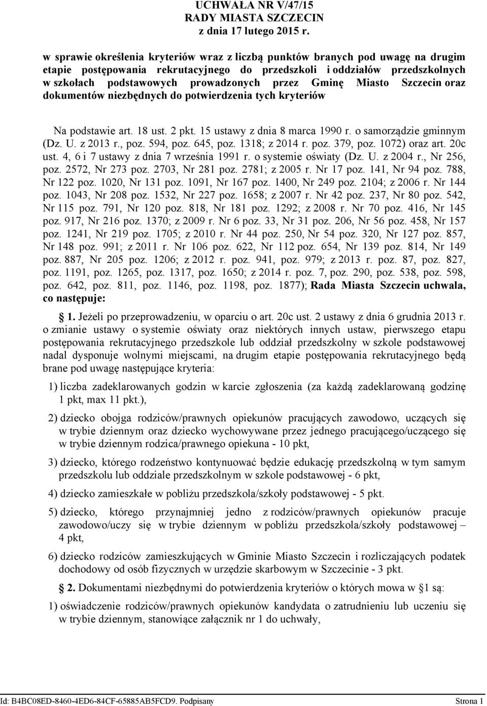 o samorządzie gminnym (Dz. U. z 2013 r., poz. 594, poz. 645, poz. 1318; z 2014 r. poz. 379, poz. 1072) oraz art. 20c ust. 4, 6 i 7 ustawy z dnia 7 września 1991 r. o systemie oświaty (Dz. U. z 2004 r.