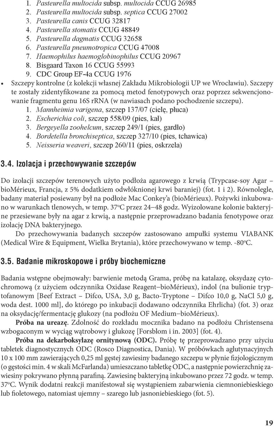 CDC Group EF-4a CCUG 1976 Szczepy kontrolne (z kolekcji własnej Zakładu Mikrobiologii UP we Wrocławiu).