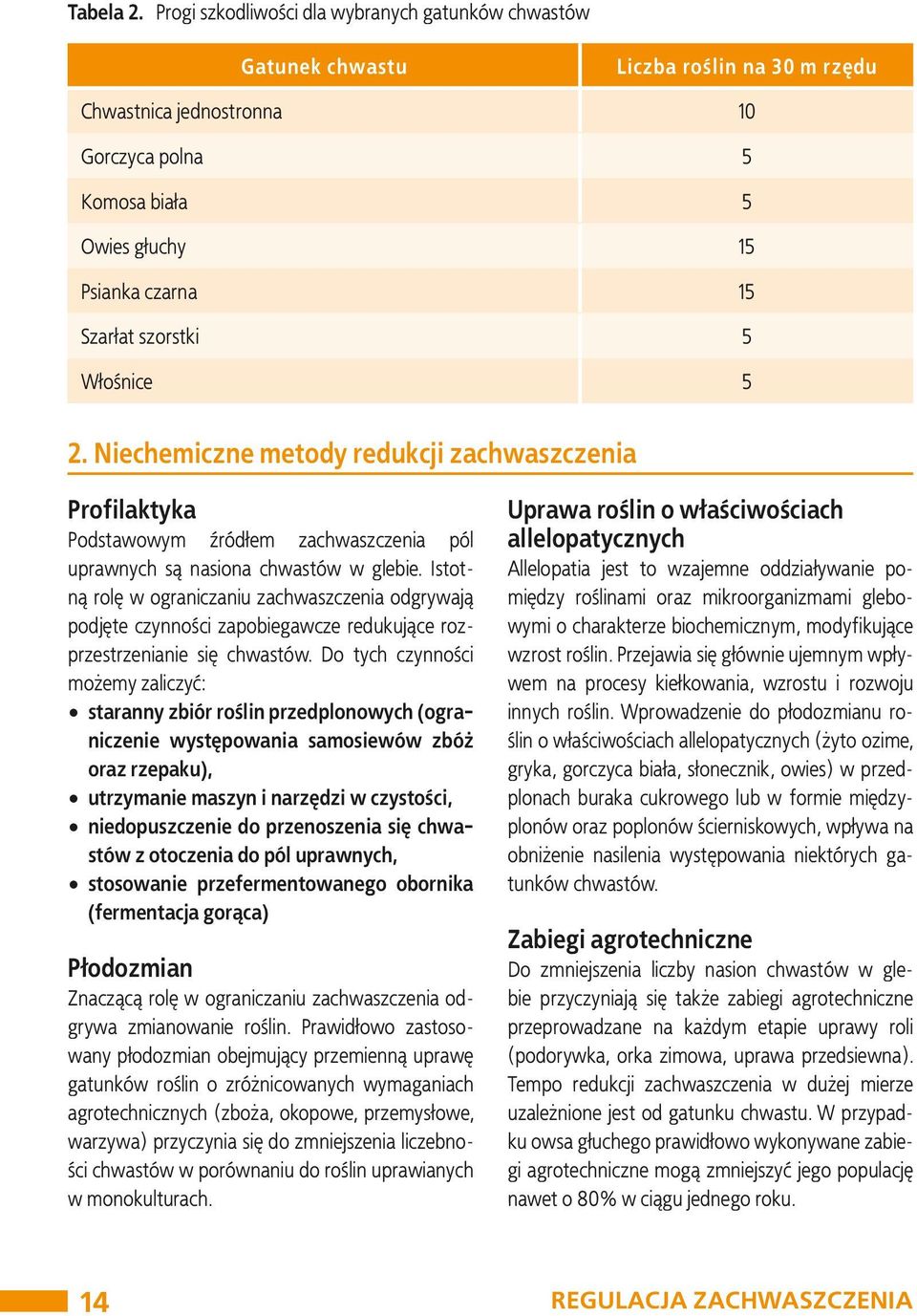 szorstki 5 Włośnice 5 2. Niechemiczne metody redukcji zachwaszczenia Profilaktyka Podstawowym źródłem zachwaszczenia pól uprawnych są nasiona chwastów w glebie.