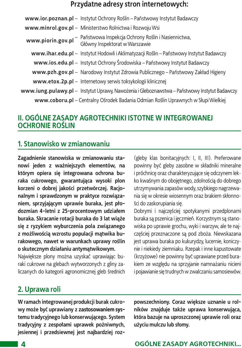 pl Instytut Hodowli i Aklimatyzacji Roślin Państwowy Instytut Badawczy www.ios.edu.pl Instytut Ochrony Środowiska Państwowy Instytut Badawczy www.pzh.gov.