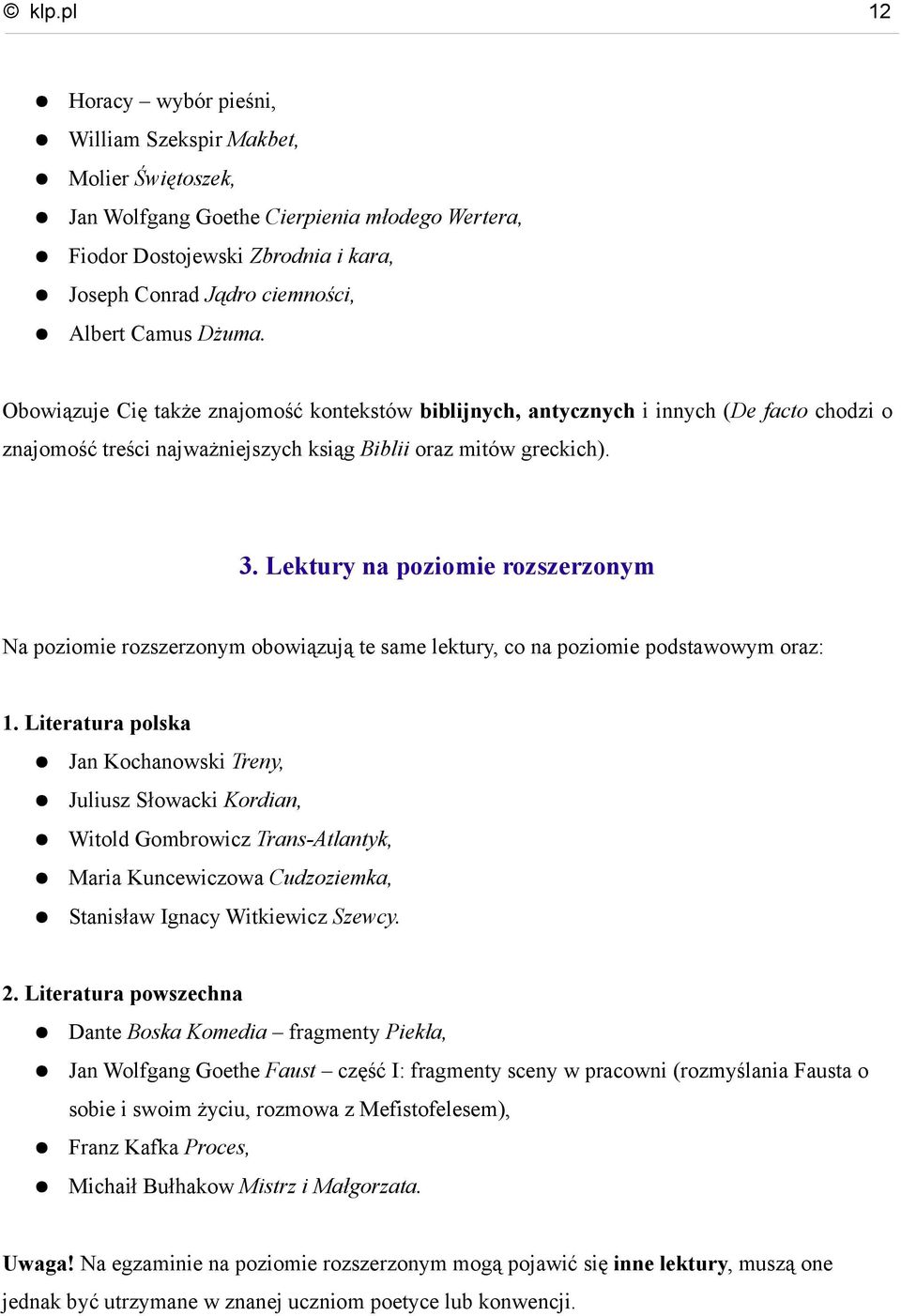 Lektury na poziomie rozszerzonym Na poziomie rozszerzonym obowiązują te same lektury, co na poziomie podstawowym oraz: 1.