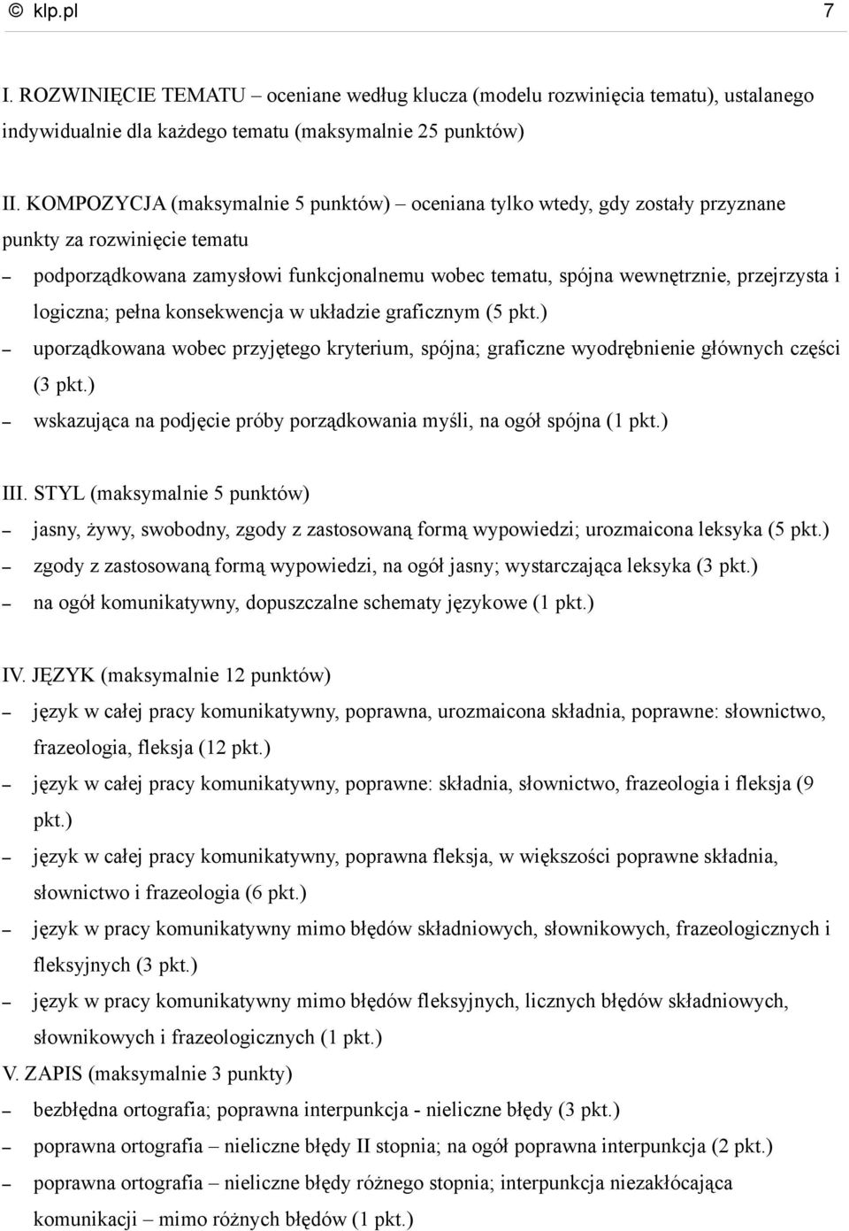 logiczna; pełna konsekwencja w układzie graficznym (5 pkt.) uporządkowana wobec przyjętego kryterium, spójna; graficzne wyodrębnienie głównych części (3 pkt.