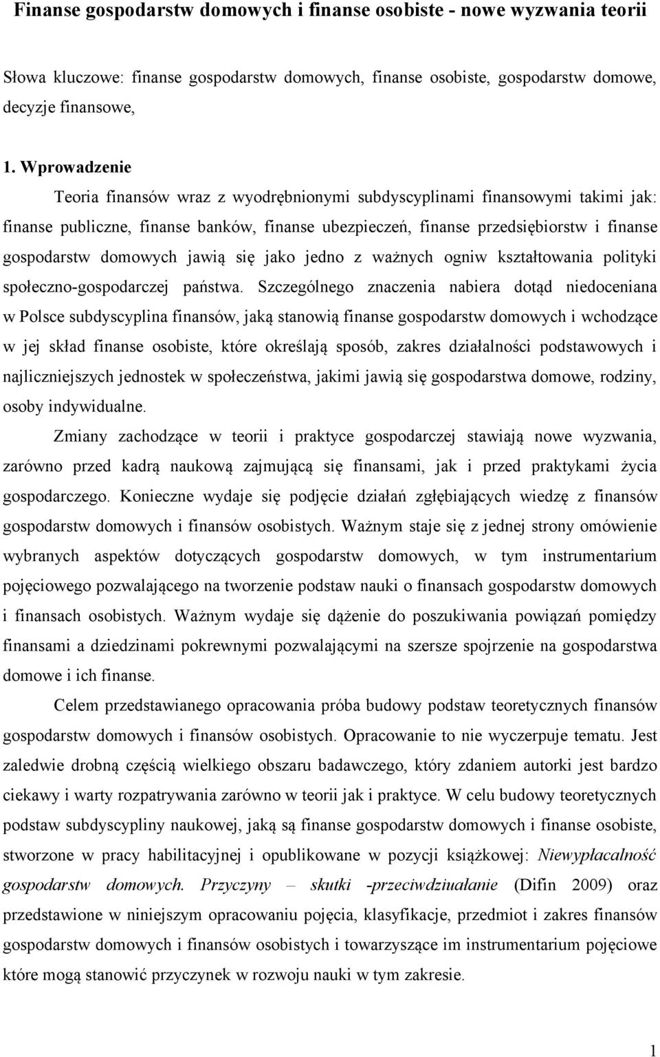 domowych jawią się jako jedno z ważnych ogniw kształtowania polityki społeczno-gospodarczej państwa.