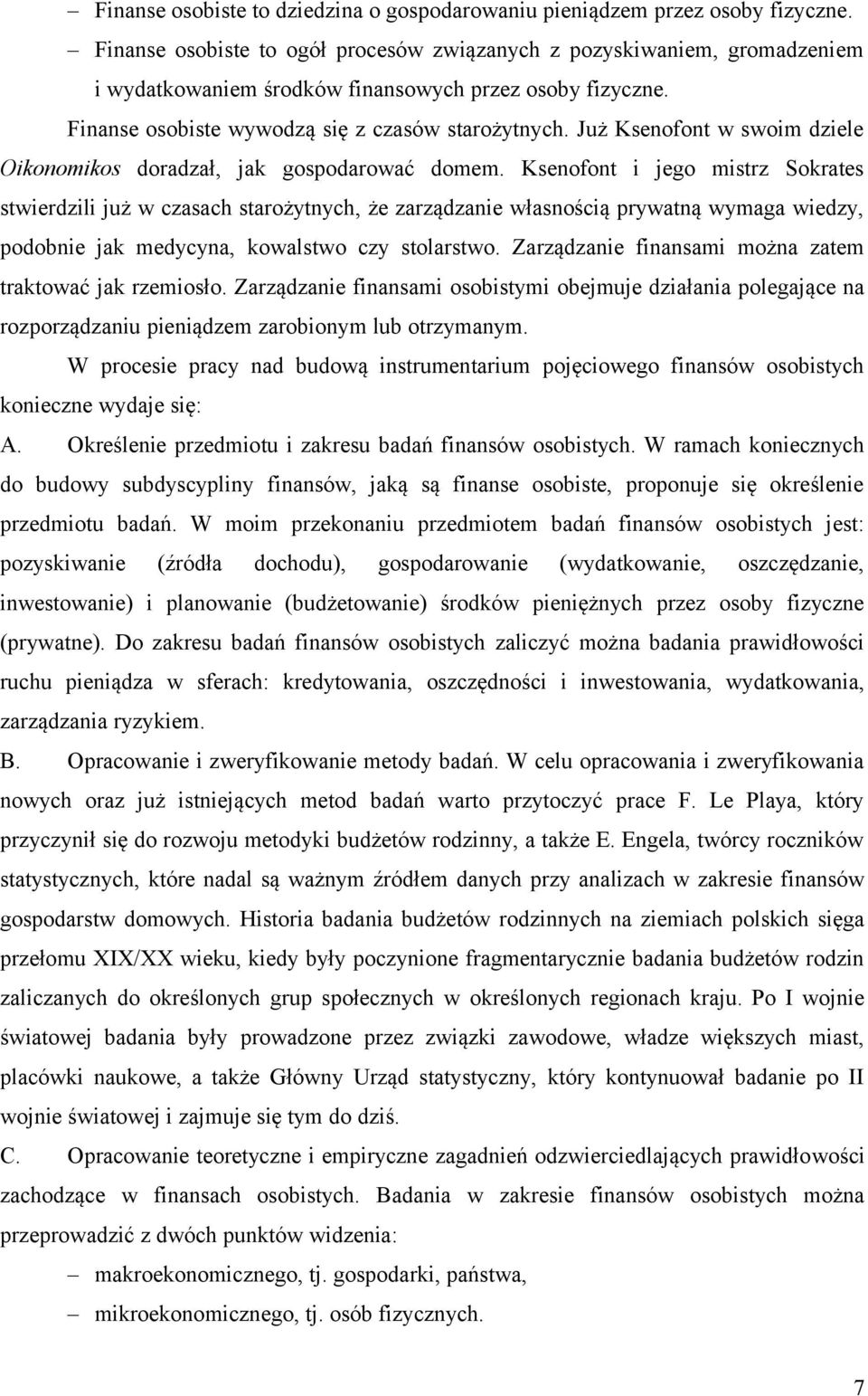 Już Ksenofont w swoim dziele Oikonomikos doradzał, jak gospodarować domem.