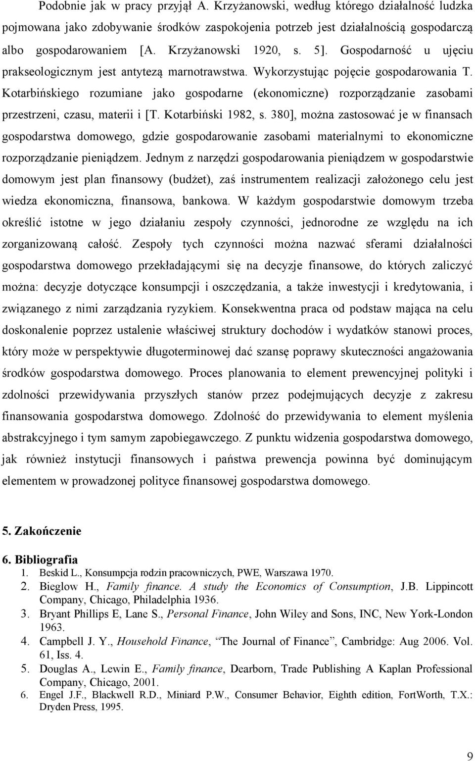 Kotarbińskiego rozumiane jako gospodarne (ekonomiczne) rozporządzanie zasobami przestrzeni, czasu, materii i [T. Kotarbiński 1982, s.