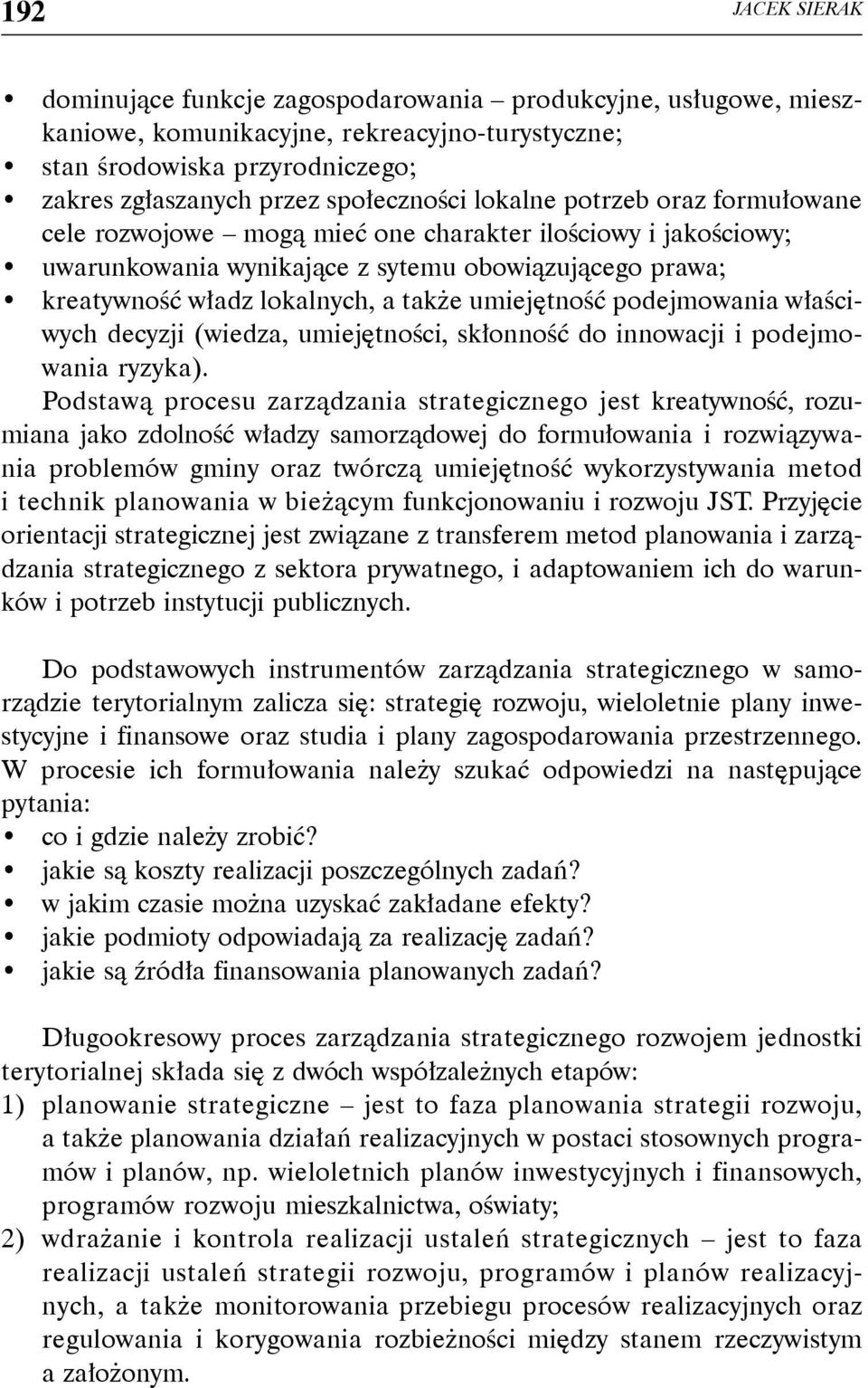 umiejętność podejmowania właściwych decyzji (wiedza, umiejętności, skłonność do innowa cji i podejmowania ryzyka).