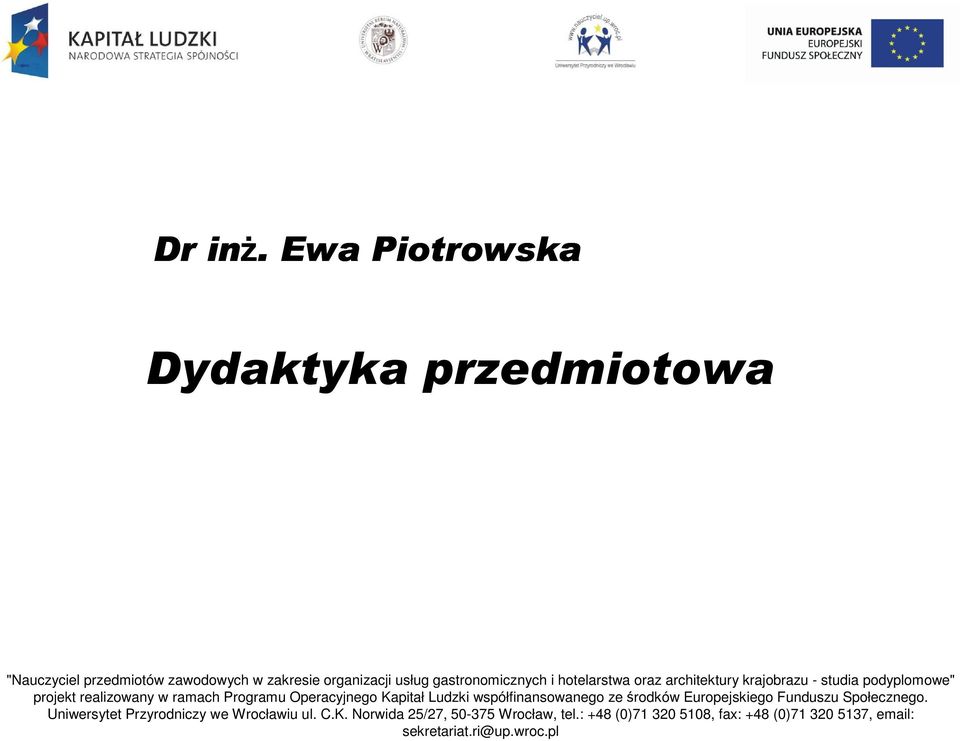 hotelarstwa oraz architektury krajobrazu - studia podyplomowe" projekt realizowany w ramach Programu Operacyjnego Kapitał