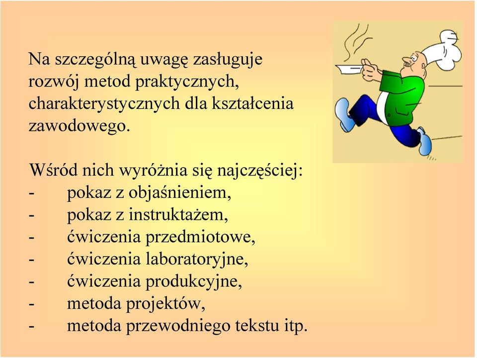 Wśród nich wyróżnia się najczęściej: - pokaz z objaśnieniem, - pokaz z