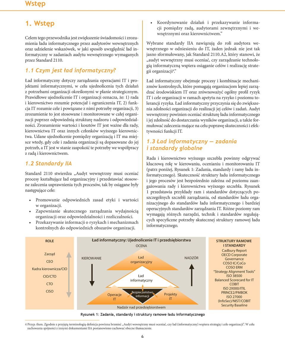 zadaniach audytu wewnętrznego wymaganych przez Standard 2110. 1.1 Czym jest ład informatyczny?