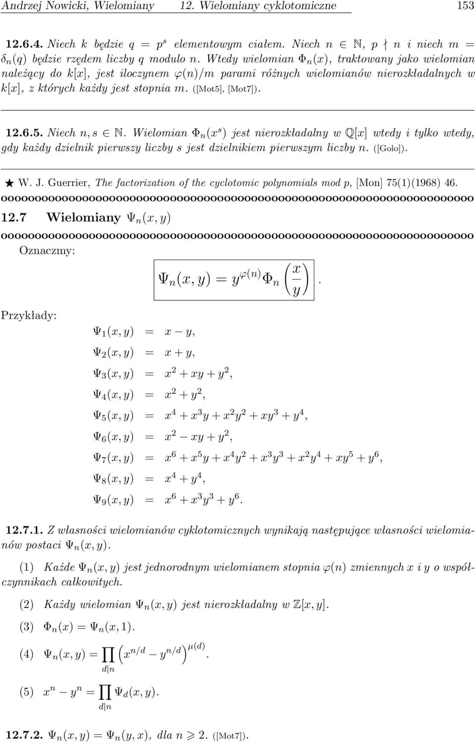 Wielomian Φ n (x s ) jest nierozkładalny w Q[x] wtedy i tylko wtedy, gdy każdy dzielnik pierwszy liczby s jest dzielnikiem pierwszym liczby n. ([Golo]). W. J.