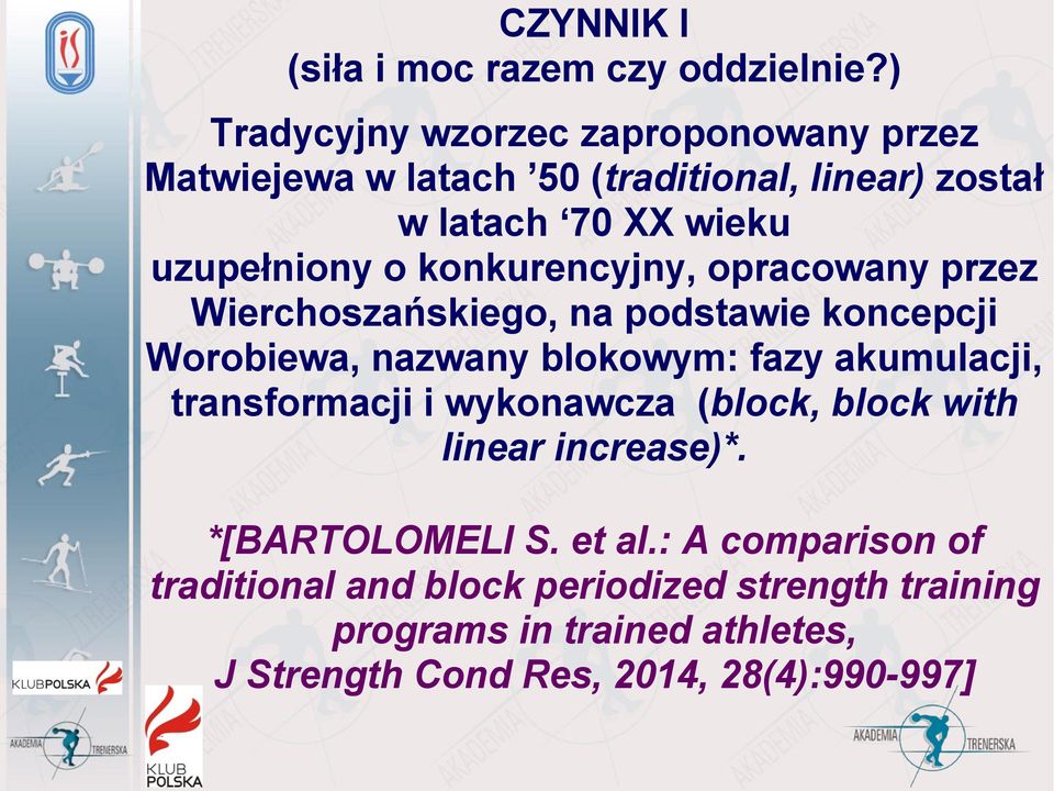 konkurencyjny, opracowany przez Wierchoszańskiego, na podstawie koncepcji Worobiewa, nazwany blokowym: fazy akumulacji,