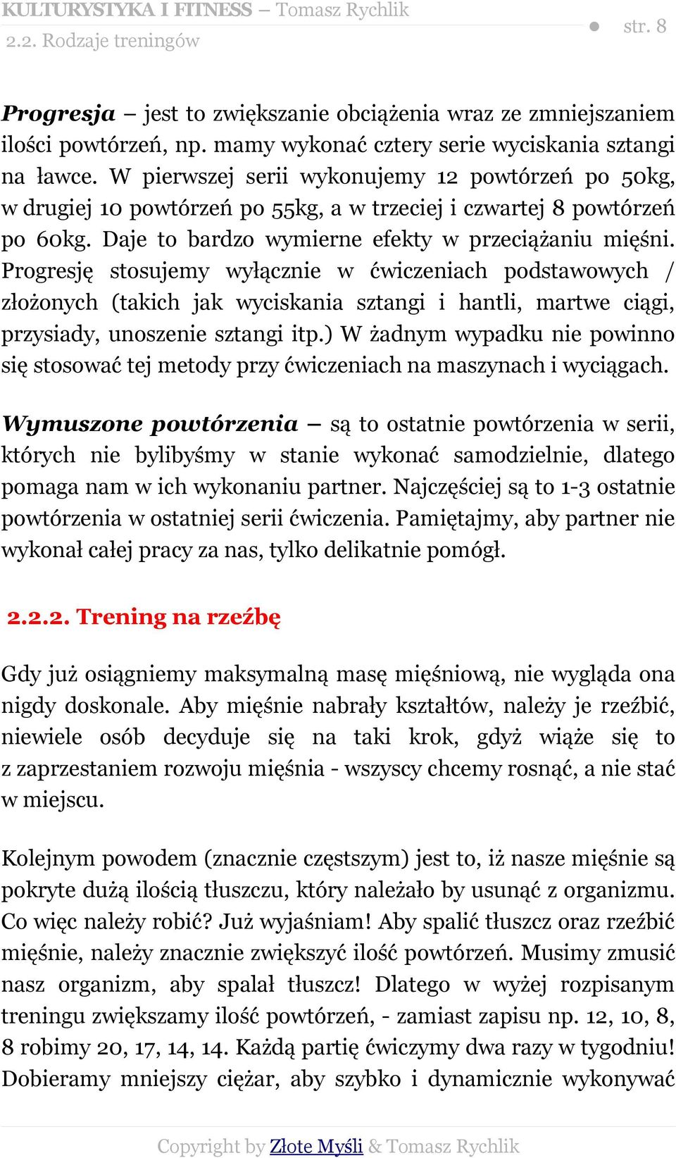 Progresję stosujemy wyłącznie w ćwiczeniach podstawowych / złożonych (takich jak wyciskania sztangi i hantli, martwe ciągi, przysiady, unoszenie sztangi itp.