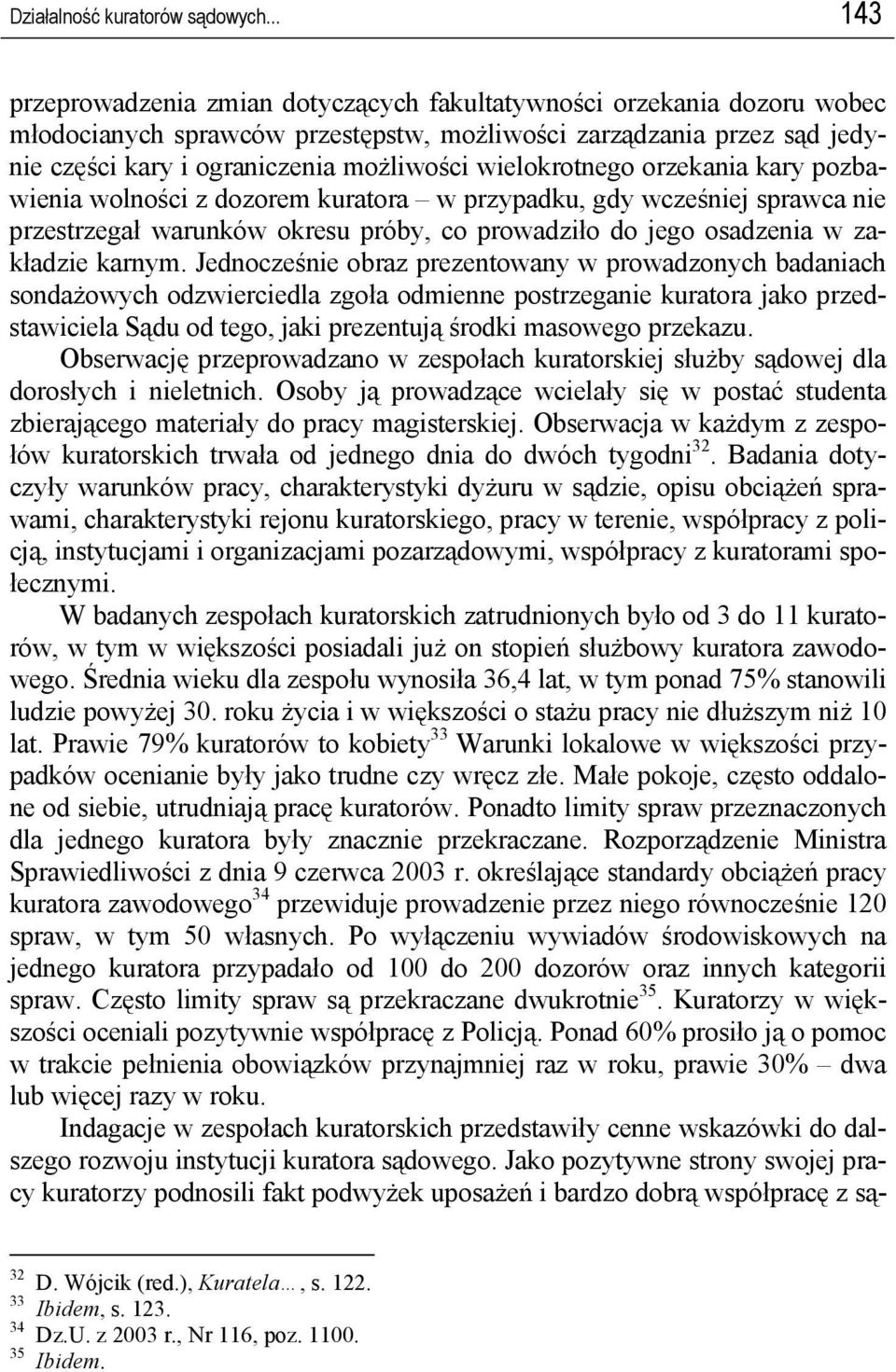 wielokrotnego orzekania kary pozbawienia wolności z dozorem kuratora w przypadku, gdy wcześniej sprawca nie przestrzegał warunków okresu próby, co prowadziło do jego osadzenia w zakładzie karnym.