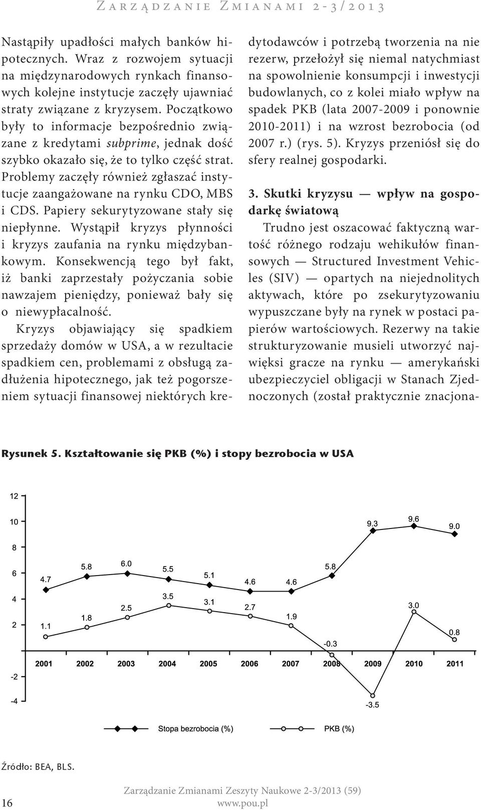 Początkowo były to informacje bezpośrednio związane z kredytami subprime, jednak dość szybko okazało się, że to tylko część strat.