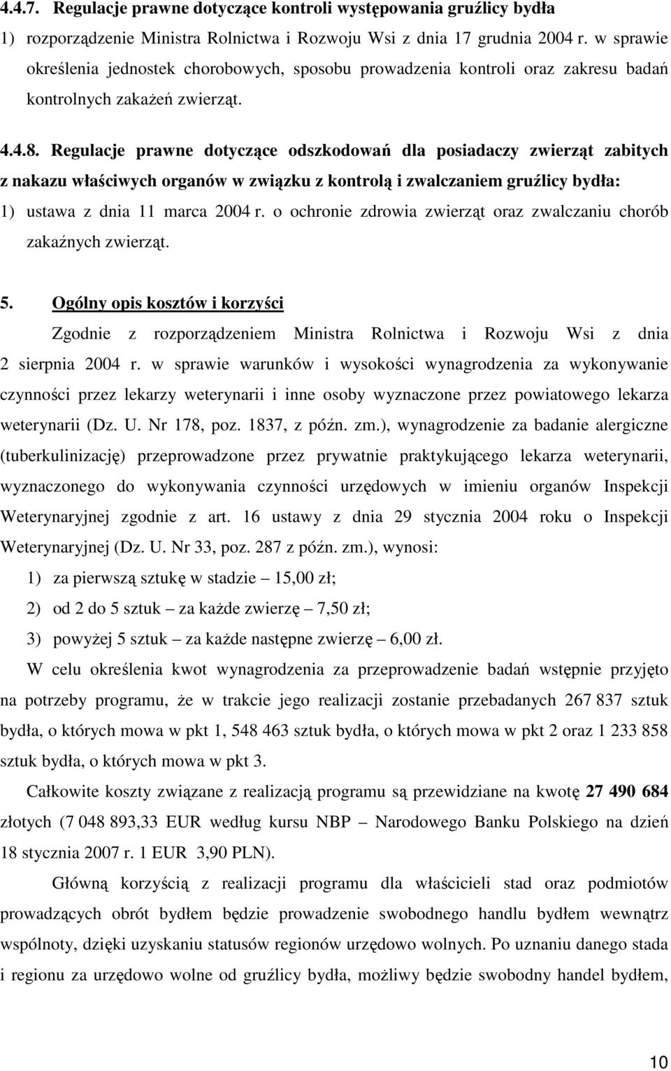 Regulacje prawne dotyczące odszkodowań dla posiadaczy zabitych z nakazu właściwych organów w związku z kontrolą i zwalczaniem gruźlicy bydła: 1) ustawa z dnia 11 marca 2004 r.