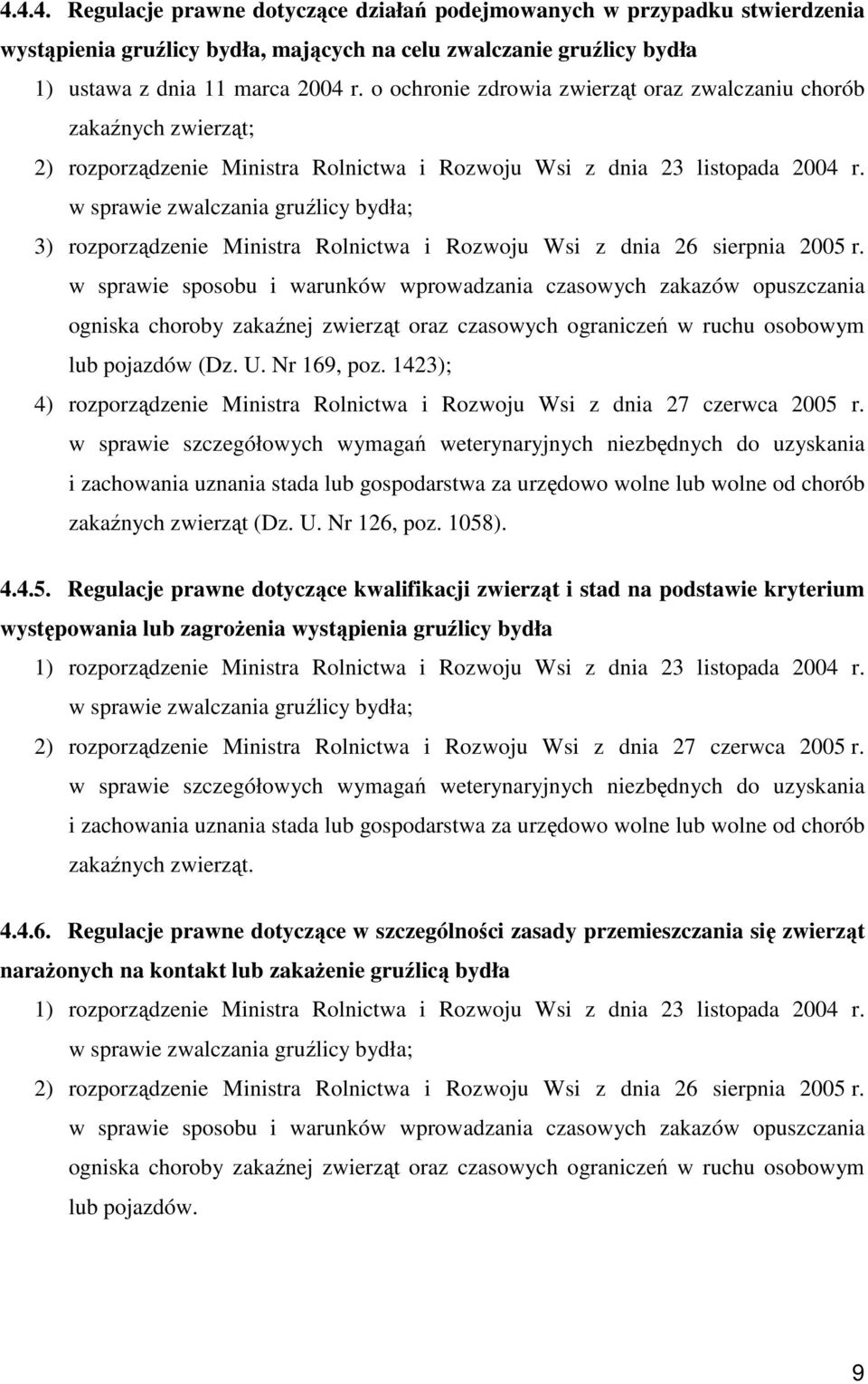 w sprawie zwalczania gruźlicy bydła; 3) rozporządzenie Ministra Rolnictwa i Rozwoju Wsi z dnia 26 sierpnia 2005 r.