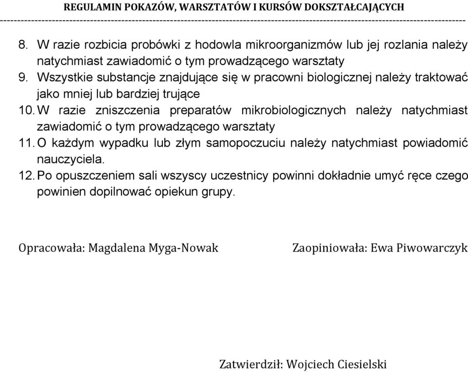 W razie zniszczenia preparatów mikrobiologicznych należy natychmiast zawiadomić o tym prowadzącego warsztaty 11.