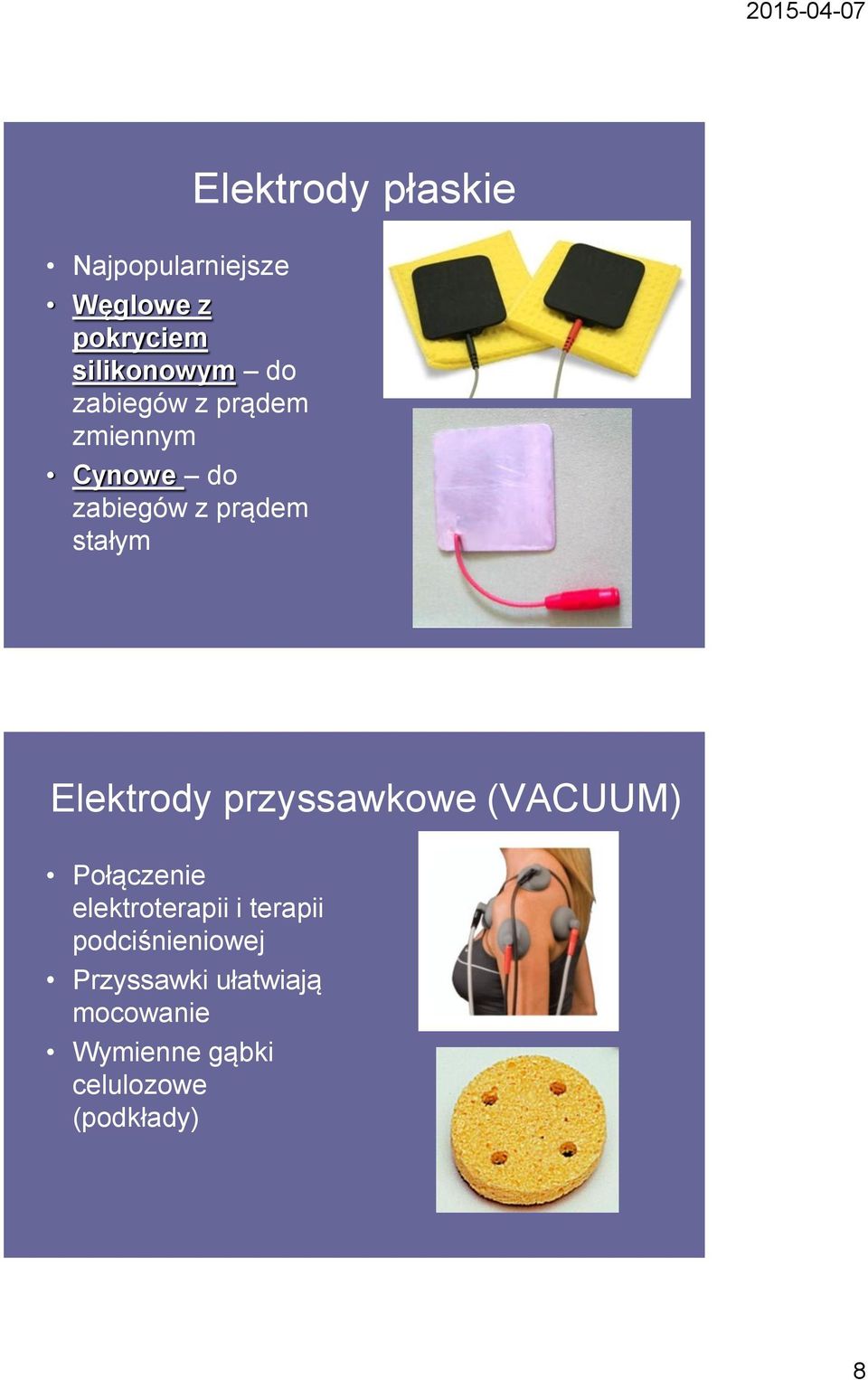 przyssawkowe (VACUUM) Połączenie elektroterapii i terapii