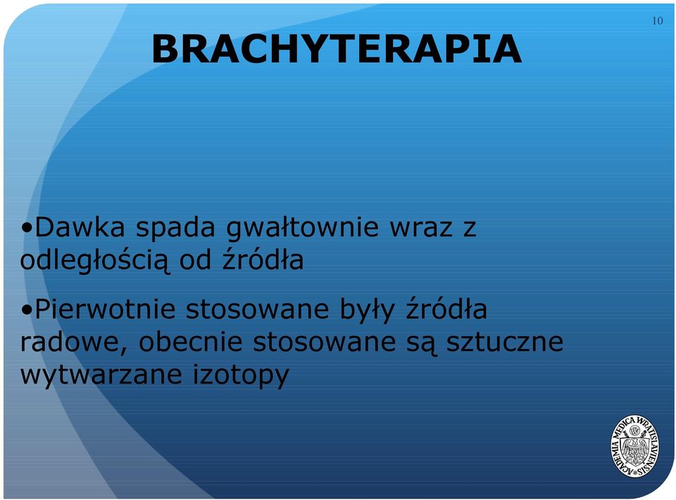 stosowane były źródła radowe, obecnie