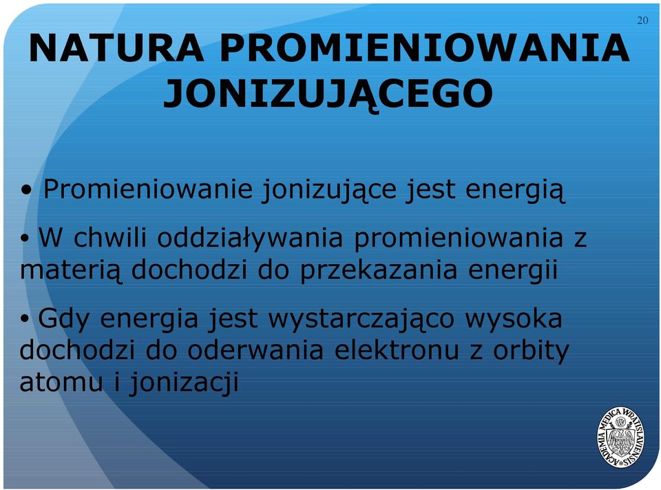 dochodzi do przekazania energii Gdy energia jest wystarczająco