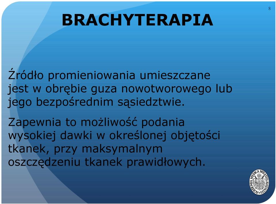 Zapewnia to możliwość podania wysokiej dawki w określonej