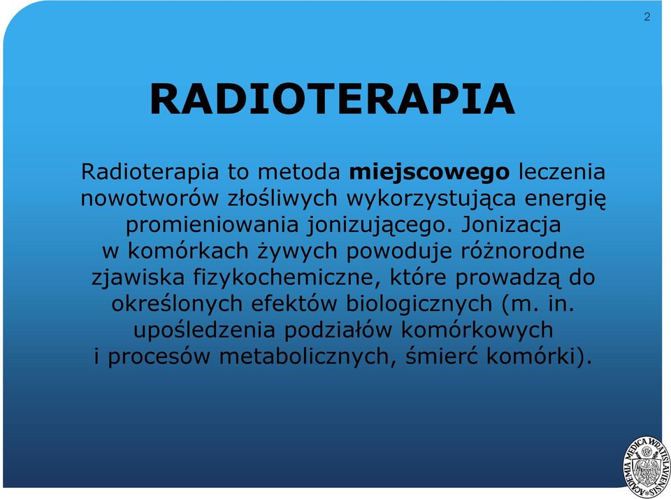 Jonizacja w komórkach żywych powoduje różnorodne zjawiska fizykochemiczne, które