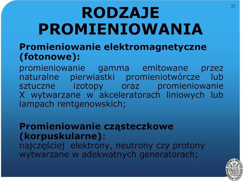 X wytwarzane w akceleratorach liniowych lub lampach rentgenowskich; Promieniowanie cząsteczkowe