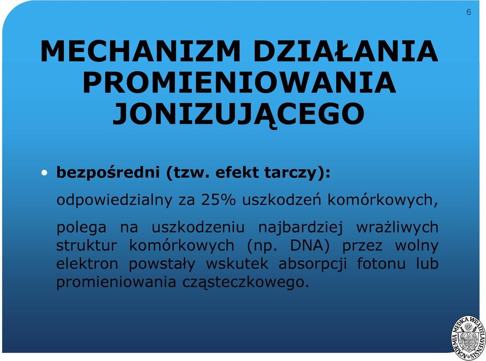 uszkodzeniu najbardziej wrażliwych struktur komórkowych (np.