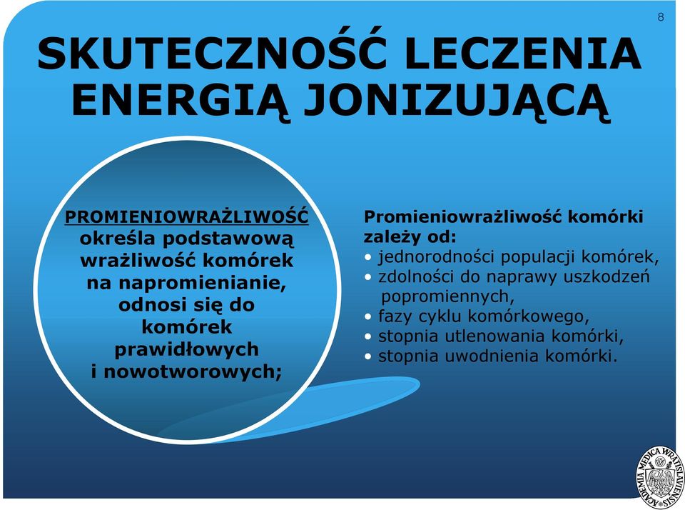 Promieniowrażliwość komórki zależy od: jednorodności populacji komórek, zdolności do naprawy