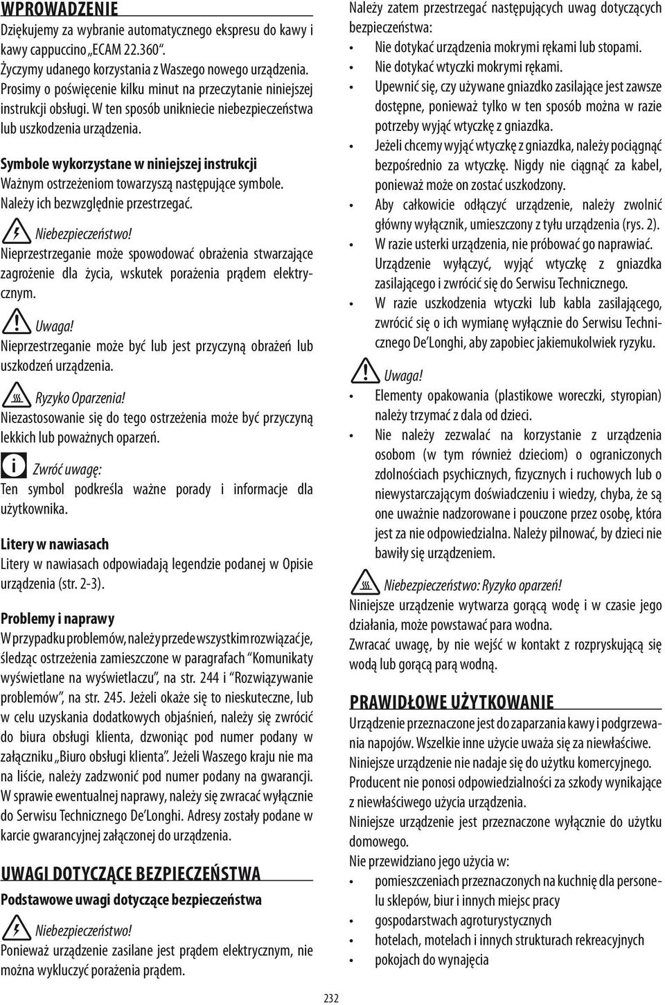 Symbole wykorzystane w niniejszej instrukcji Ważnym ostrzeżeniom towarzyszą następujące symbole. Należy ich bezwzględnie przestrzegać. Niebezpieczeństwo!