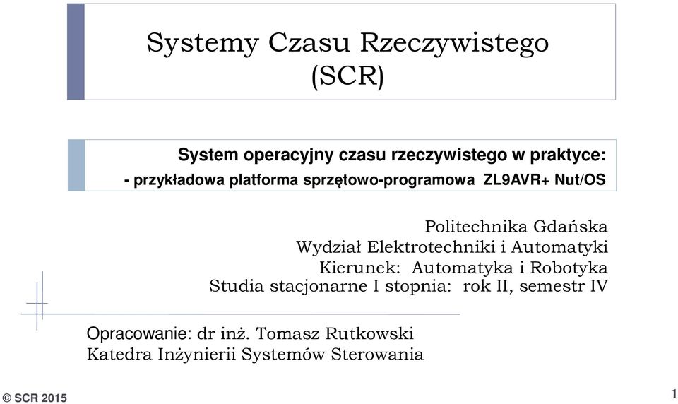 Elektrotechniki i Automatyki Kierunek: Automatyka i Robotyka Studia stacjonarne I stopnia: